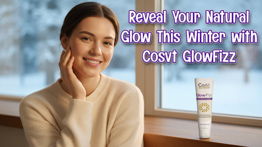 Reveal Your Natural Glow This Winter with Cosvt GlowFizz